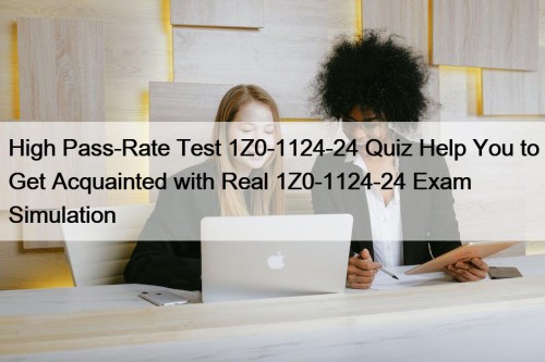 High Pass-Rate Test 1Z0-1124-24 Quiz Help You to ...